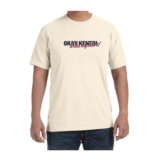 "Okay Kenedi Broke My Heart" T-Shirt